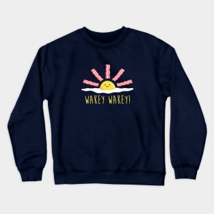 Wakey Wakey Eggs and Bakey Crewneck Sweatshirt